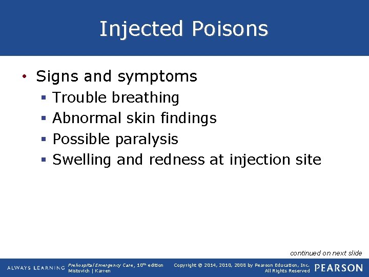 Injected Poisons • Signs and symptoms § § Trouble breathing Abnormal skin findings Possible