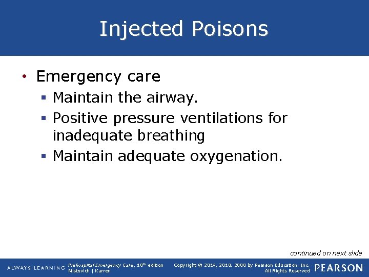 Injected Poisons • Emergency care § Maintain the airway. § Positive pressure ventilations for