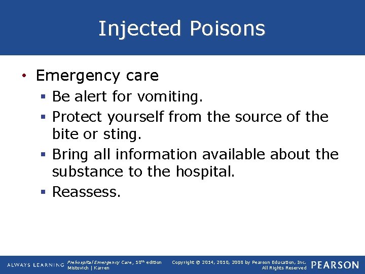 Injected Poisons • Emergency care § Be alert for vomiting. § Protect yourself from