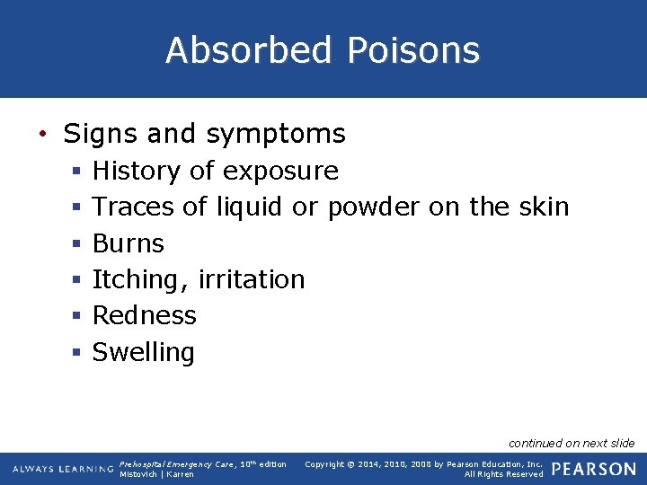 Absorbed Poisons • Signs and symptoms § § § History of exposure Traces of