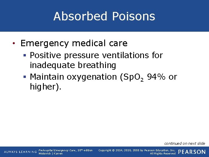 Absorbed Poisons • Emergency medical care § Positive pressure ventilations for inadequate breathing §