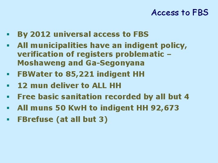 Access to FBS § By 2012 universal access to FBS § All municipalities have