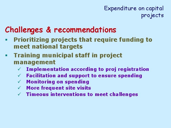 Expenditure on capital projects Challenges & recommendations § Prioritizing projects that require funding to