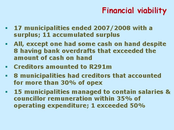 Financial viability § 17 municipalities ended 2007/2008 with a surplus; 11 accumulated surplus §