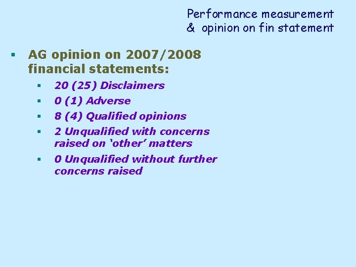 Performance measurement & opinion on fin statement § AG opinion on 2007/2008 financial statements: