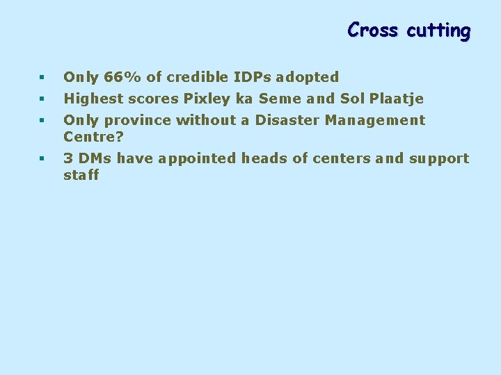 Cross cutting § Only 66% of credible IDPs adopted § Highest scores Pixley ka