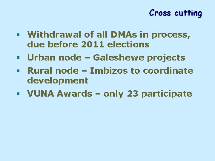 Cross cutting § Withdrawal of all DMAs in process, due before 2011 elections §