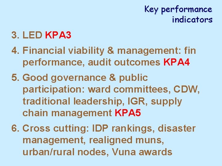 Key performance indicators 3. LED KPA 3 4. Financial viability & management: fin performance,