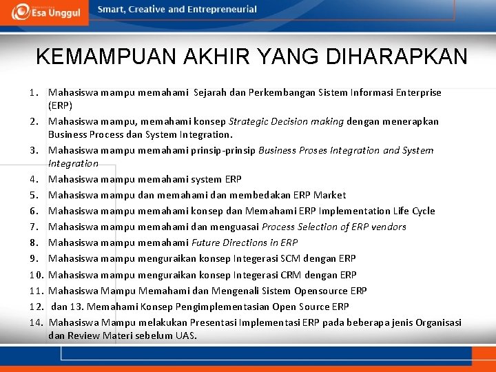 KEMAMPUAN AKHIR YANG DIHARAPKAN 1. Mahasiswa mampu memahami Sejarah dan Perkembangan Sistem Informasi Enterprise