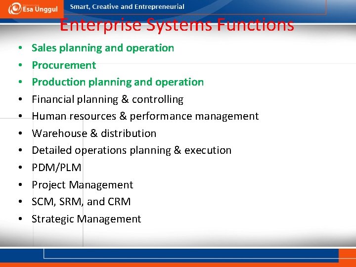 Enterprise Systems Functions • • • Sales planning and operation Procurement Production planning and