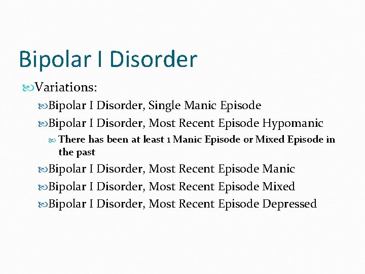 Bipolar I Disorder Variations: Bipolar I Disorder, Single Manic Episode Bipolar I Disorder, Most