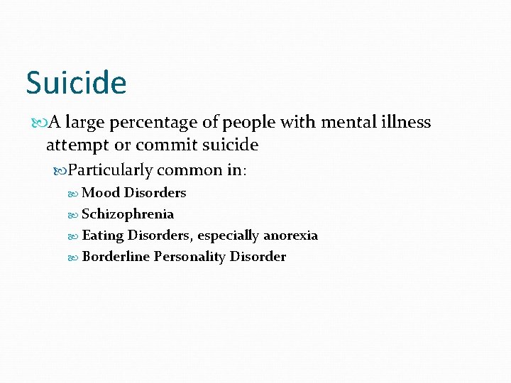 Suicide A large percentage of people with mental illness attempt or commit suicide Particularly