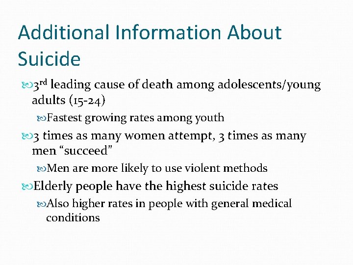 Additional Information About Suicide 3 rd leading cause of death among adolescents/young adults (15