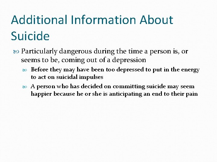 Additional Information About Suicide Particularly dangerous during the time a person is, or seems
