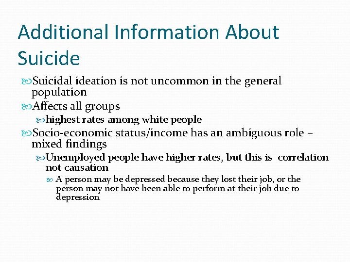 Additional Information About Suicide Suicidal ideation is not uncommon in the general population Affects