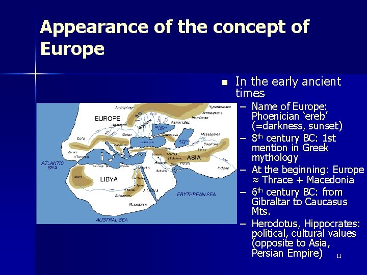 Appearance of the concept of Europe n In the early ancient times – Name