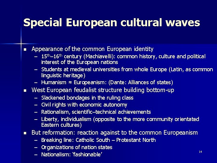 Special European cultural waves n Appearance of the common European identity – 15 th–