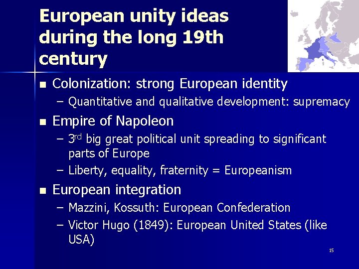 European unity ideas during the long 19 th century n Colonization: strong European identity