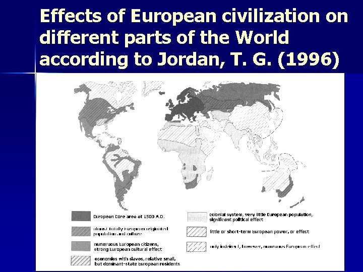 Effects of European civilization on different parts of the World according to Jordan, T.