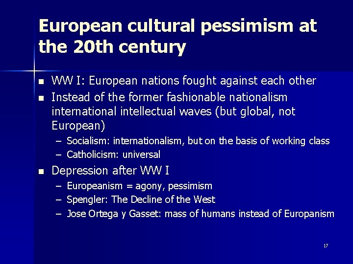 European cultural pessimism at the 20 th century n n WW I: European nations