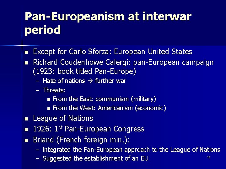 Pan-Europeanism at interwar period n n Except for Carlo Sforza: European United States Richard