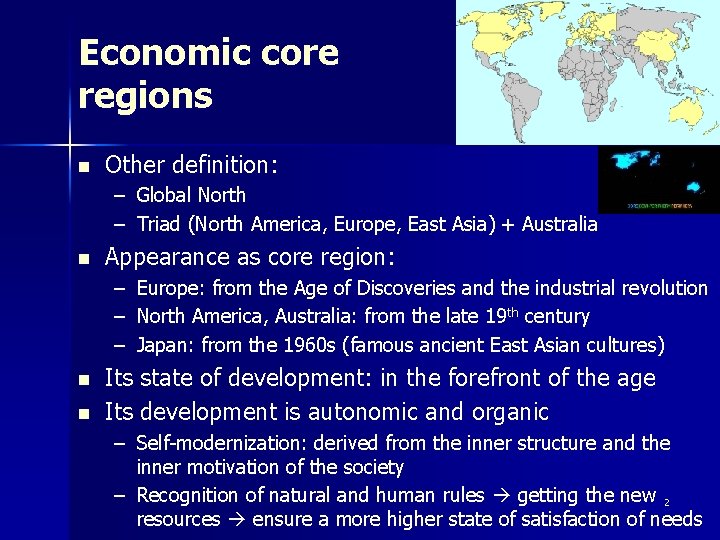 Economic core regions n Other definition: – Global North – Triad (North America, Europe,