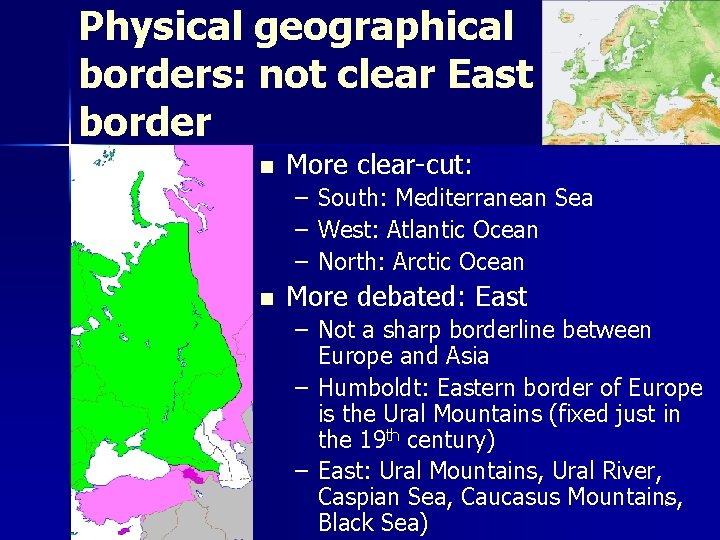 Physical geographical borders: not clear East border n More clear-cut: – South: Mediterranean Sea