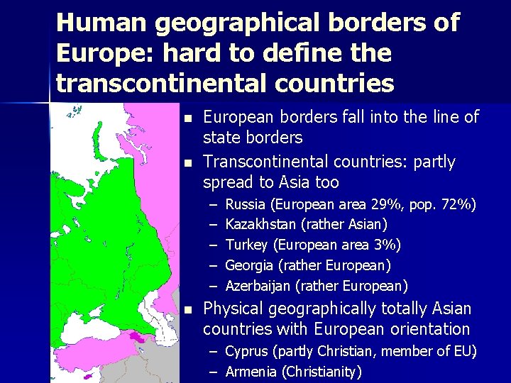 Human geographical borders of Europe: hard to define the transcontinental countries n n European