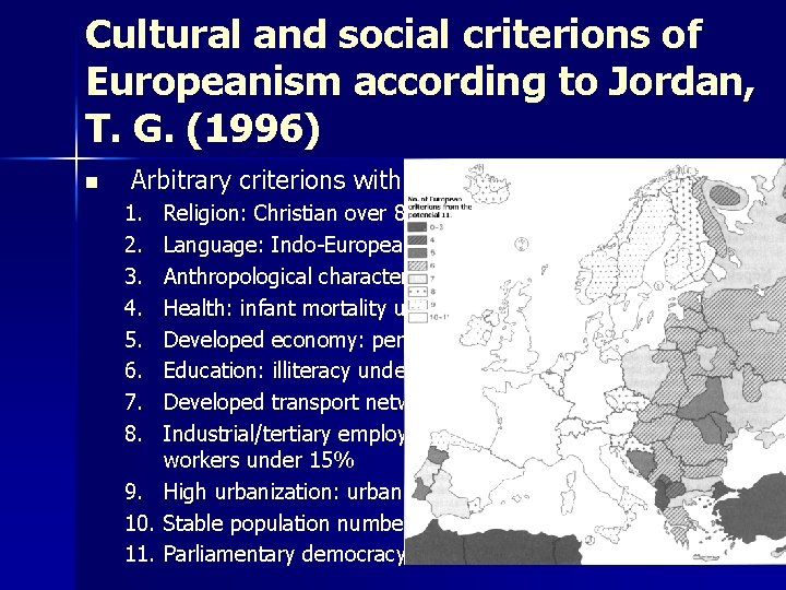 Cultural and social criterions of Europeanism according to Jordan, T. G. (1996) n Arbitrary