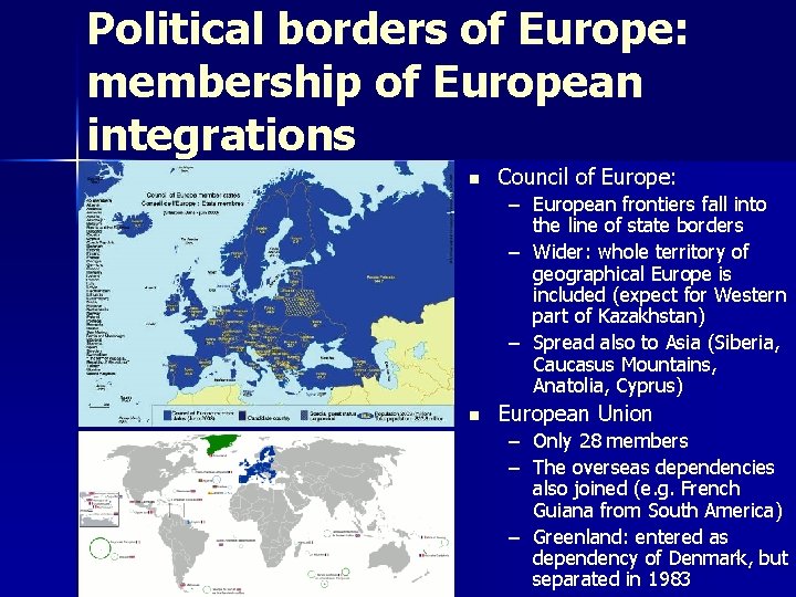Political borders of Europe: membership of European integrations n Council of Europe: – European