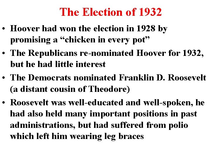 The Election of 1932 • Hoover had won the election in 1928 by promising The Election of 1932 • Hoover had won the election in 1928 by promising