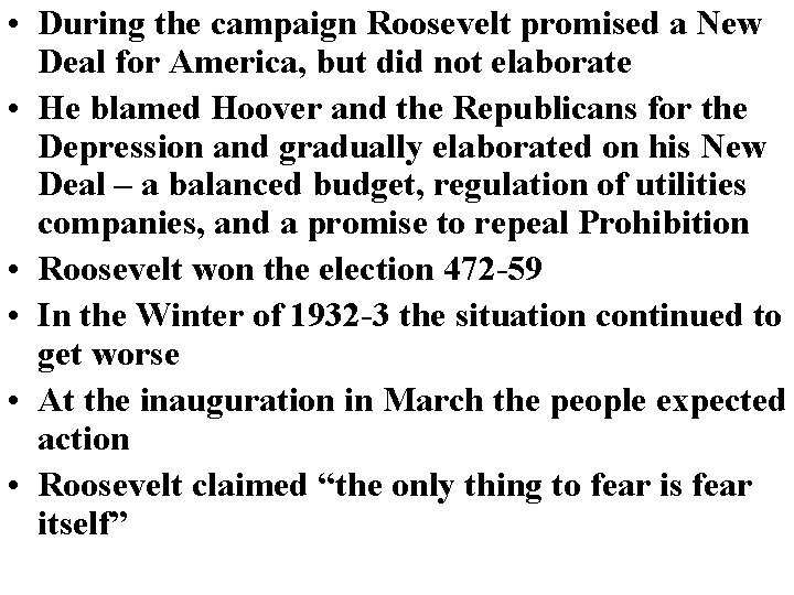 • During the campaign Roosevelt promised a New Deal for America, but did • During the campaign Roosevelt promised a New Deal for America, but did