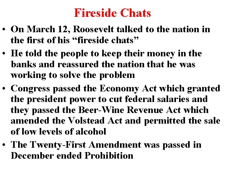 Fireside Chats • On March 12, Roosevelt talked to the nation in the first Fireside Chats • On March 12, Roosevelt talked to the nation in the first