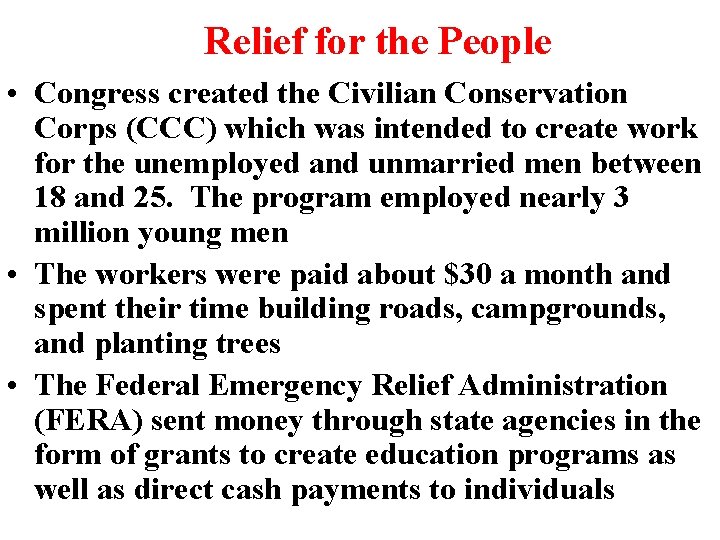 Relief for the People • Congress created the Civilian Conservation Corps (CCC) which was Relief for the People • Congress created the Civilian Conservation Corps (CCC) which was