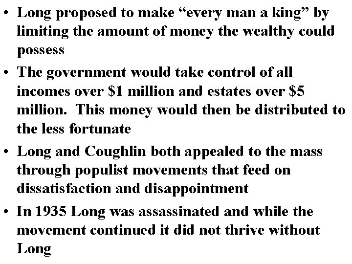 • Long proposed to make “every man a king” by limiting the amount • Long proposed to make “every man a king” by limiting the amount