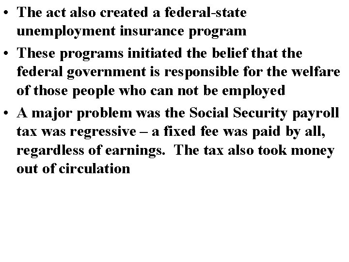 • The act also created a federal-state unemployment insurance program • These programs • The act also created a federal-state unemployment insurance program • These programs