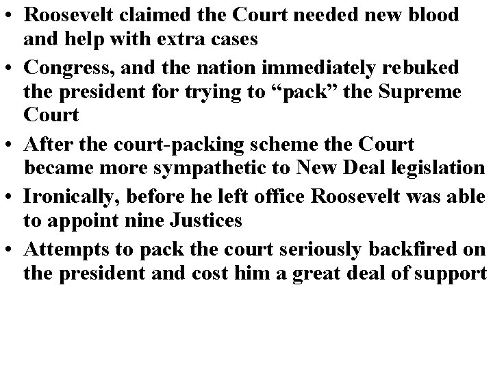 • Roosevelt claimed the Court needed new blood and help with extra cases • Roosevelt claimed the Court needed new blood and help with extra cases