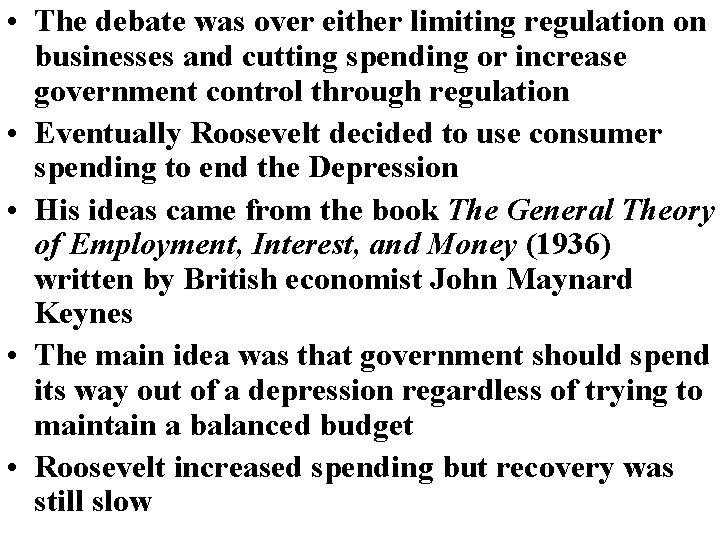 • The debate was over either limiting regulation on businesses and cutting spending • The debate was over either limiting regulation on businesses and cutting spending
