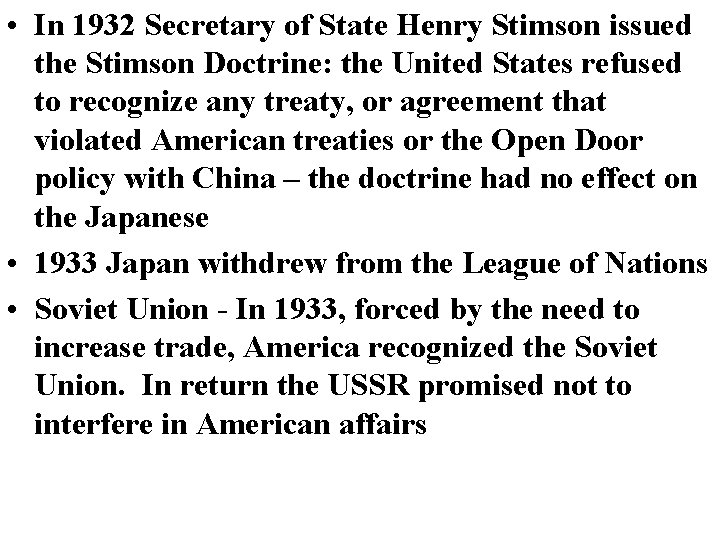 • In 1932 Secretary of State Henry Stimson issued the Stimson Doctrine: the • In 1932 Secretary of State Henry Stimson issued the Stimson Doctrine: the