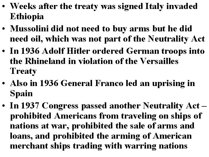 • Weeks after the treaty was signed Italy invaded Ethiopia • Mussolini did • Weeks after the treaty was signed Italy invaded Ethiopia • Mussolini did