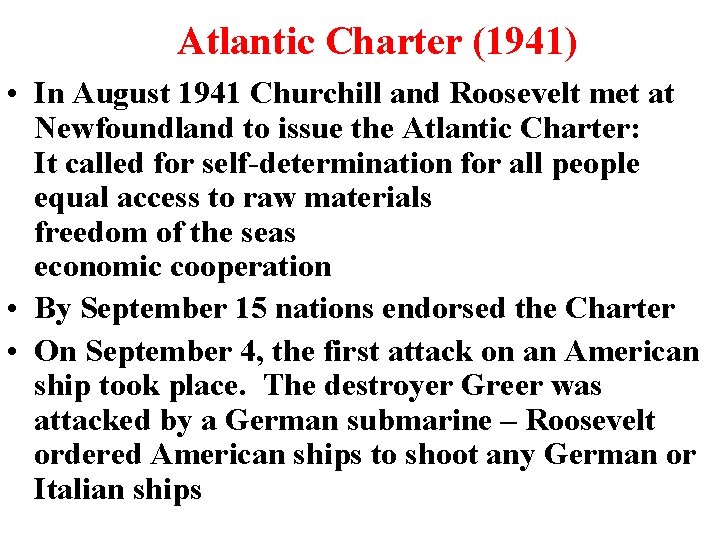Atlantic Charter (1941) • In August 1941 Churchill and Roosevelt met at Newfoundland to Atlantic Charter (1941) • In August 1941 Churchill and Roosevelt met at Newfoundland to