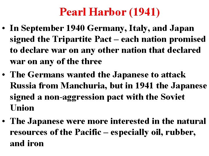 Pearl Harbor (1941) • In September 1940 Germany, Italy, and Japan signed the Tripartite Pearl Harbor (1941) • In September 1940 Germany, Italy, and Japan signed the Tripartite