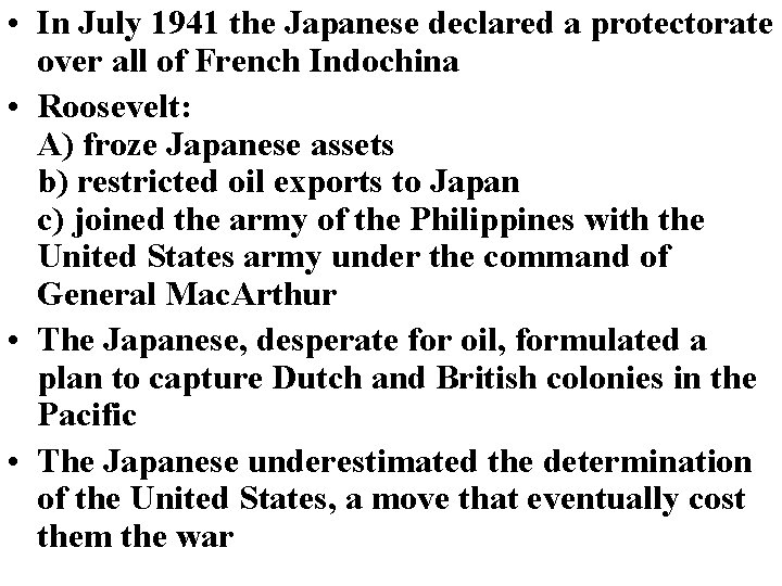 • In July 1941 the Japanese declared a protectorate over all of French • In July 1941 the Japanese declared a protectorate over all of French