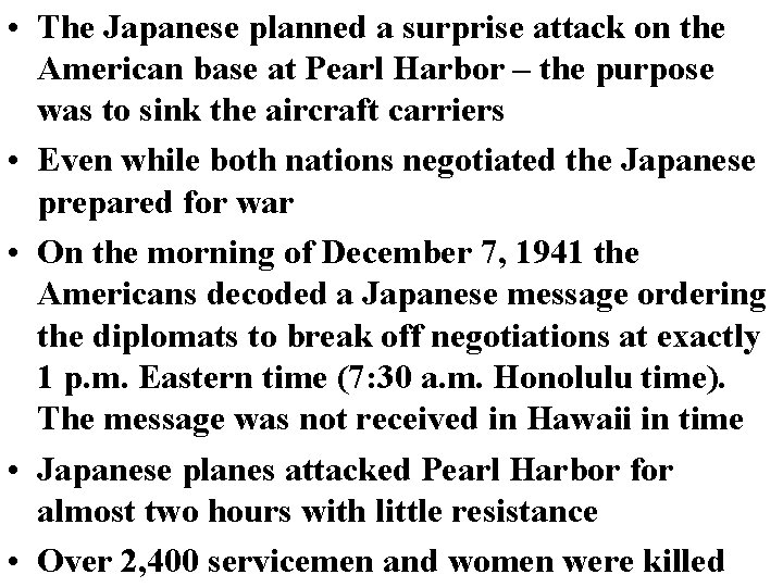 • The Japanese planned a surprise attack on the American base at Pearl • The Japanese planned a surprise attack on the American base at Pearl