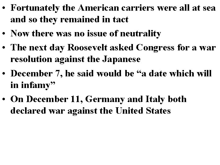• Fortunately the American carriers were all at sea and so they remained • Fortunately the American carriers were all at sea and so they remained