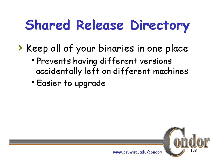 Shared Release Directory › Keep all of your binaries in one place h. Prevents