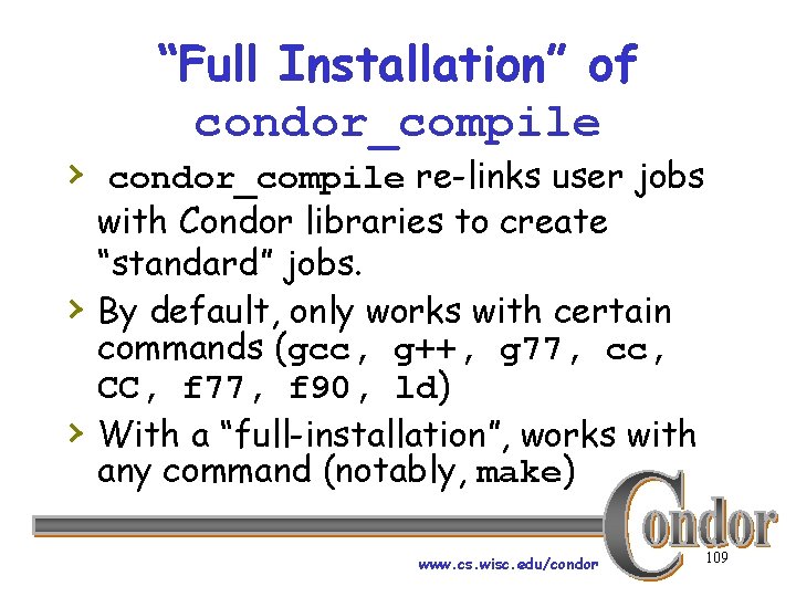 “Full Installation” of condor_compile › condor_compile re-links user jobs › › with Condor libraries