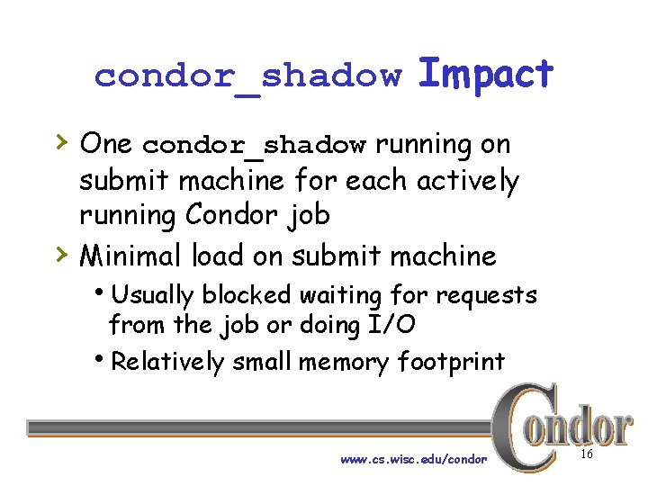 condor_shadow Impact › One condor_shadow running on › submit machine for each actively running