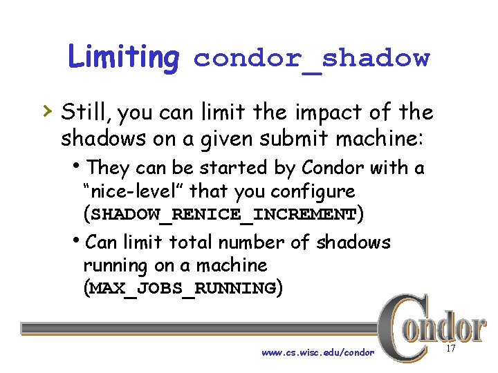 Limiting condor_shadow › Still, you can limit the impact of the shadows on a