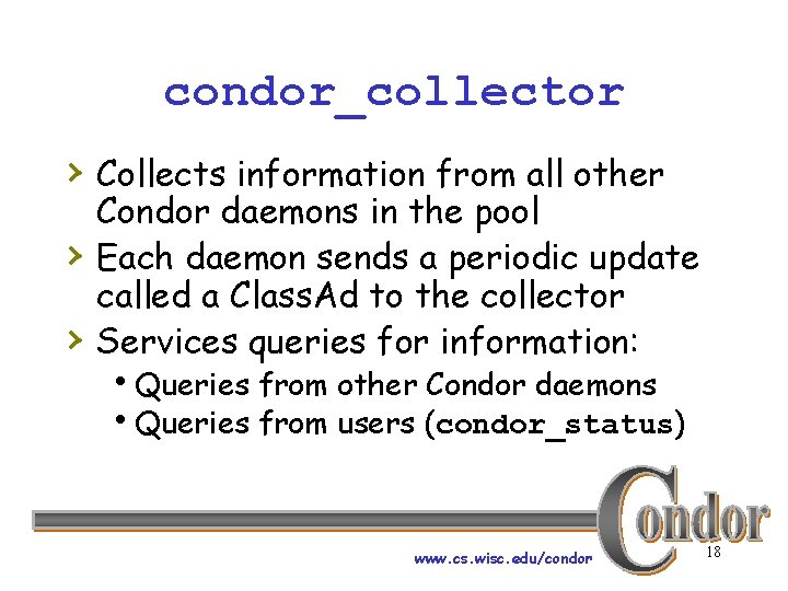 condor_collector › Collects information from all other › › Condor daemons in the pool